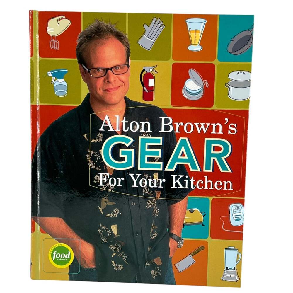 Alton Brown's Gear for Your Kitchen Hardcover First Edition Cooking Guide 2003